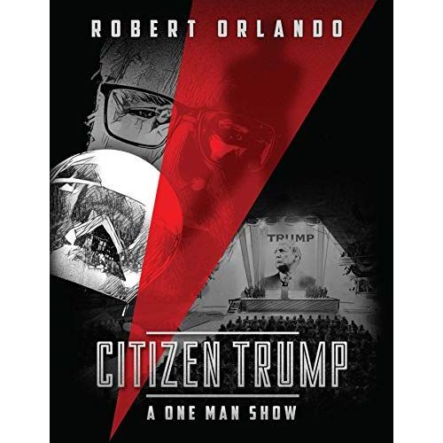 Citizen Trump: A One Man Show