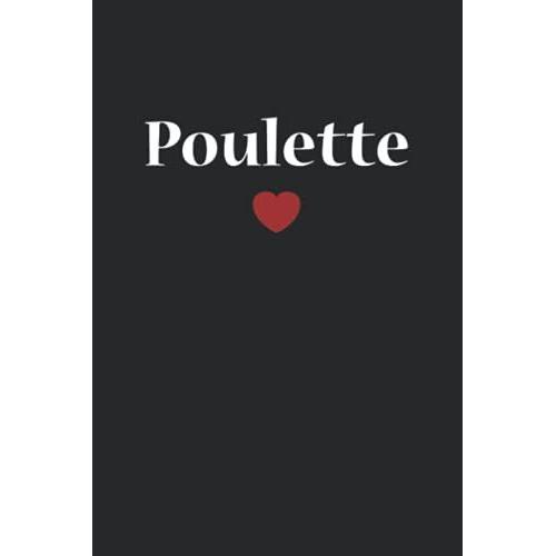 Poulette: Carnet De Notes Poulette Humour Surnom Mignon Femme Chérie - 110 Pages Lignées - Cadeau Original Petite Poulette Drôle Copine