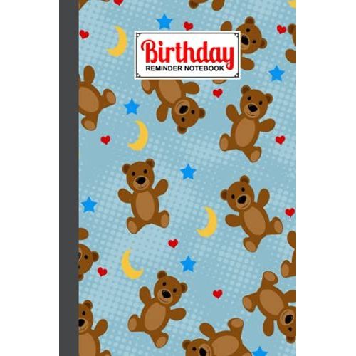 Birthday Reminder Notebook: Premium Teddy Bears Cover Birthday Reminder Notebook, Month By Month Diary For Recording Birthdays And Anniversaries, 60 Pages, Size 6" X 9" By Gilbert Frey