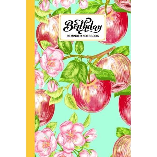 Birthday Reminder Notebook: Birthday Reminder Book Apple Cover, Month By Month Record Of Birthdays, Anniversaries And Other Special Days | 60 Pages, Size 6" X 9" By Melanie Fleischer