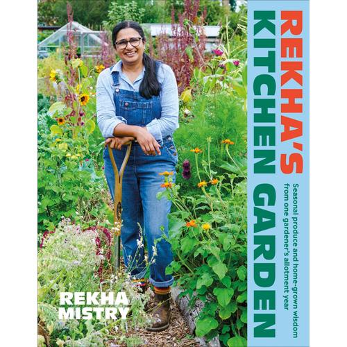 Rekha's Kitchen Garden: Seasonal Produce And Home-Grown Wisdom From One Gardener's Allotment Year