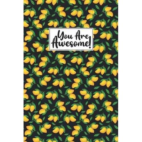 You Are Awesome Mango Composition Notebook: Mango Lovers Blank Lined Journal Notebook For Men Women Girls And Kids Gifts