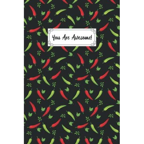 You Are Awesome Bell Pepper Composition Notebook: Fruit Lover Red Pepper Journal Notebook For Men, Women, Girls, Kids - 6 X 9" 100 Pages