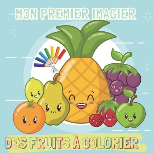 Mon Premier Imagier Des Fruits À Colorier: Mon Imagier Des Fruits, Livre De Coloriage Pour Enfants Et Bébés À Partir De 1 An, Cahier De Fruits À Colorier, Gros Contours