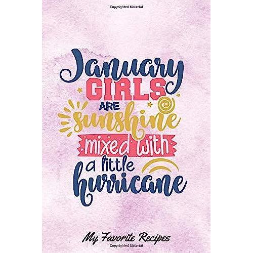 January Girls Are Sunshine With A Little Hurricane My Favorite Recipes: Get Your Recipes Organised With This Blank Recipe Journal, Keep All Your Favorite Recipes Together