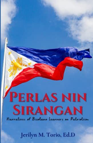 Perlas Nin Sirangan: Narratives Of Bicolano Learners On Patriotism