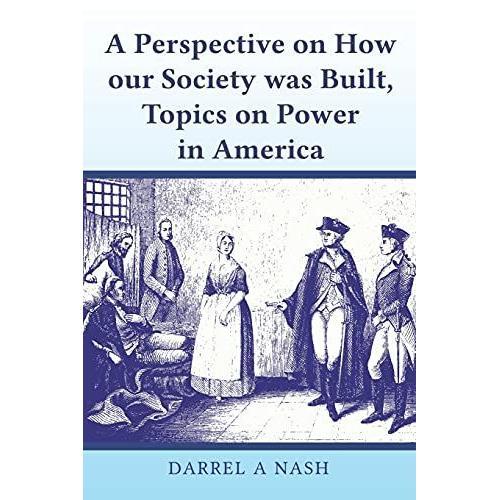 A Perspective On How Our Society Was Built, Topics On Power In America