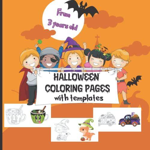 Halloween Coloring Pages With Templates: Halloween Coloring Book With Colorful Models For Children From 3 Years.