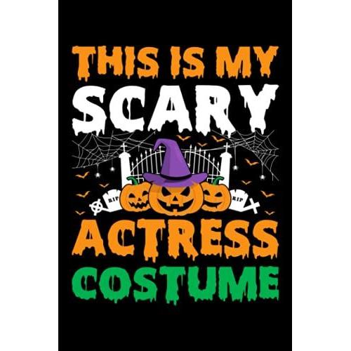 This Is My Scary Actress Costume Primary Composition Notebook: Actress Journal Halloween Notebook For School / Work / Journal For This Halloween