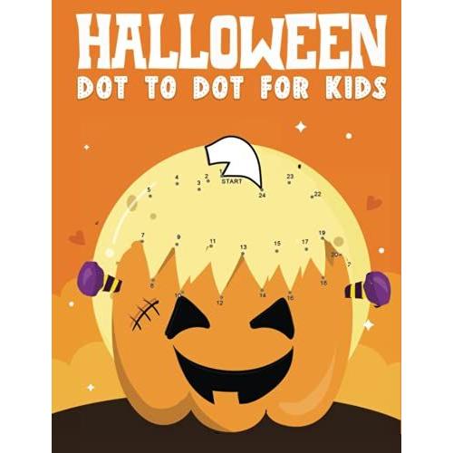 Halloween Dot To Dot For Kids: 30 + Halloween Themed Connect The Dots Activity Sheets