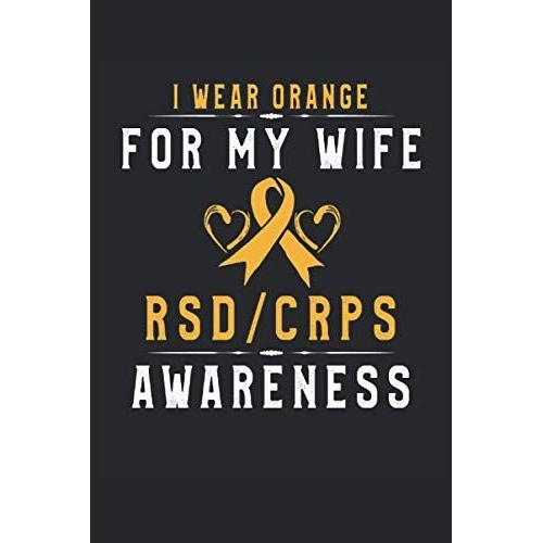 Crps/Rsd Awareness Orange Ribbon For My Wife: Lined Notebook Journal To Do Exercise Book Or Diary (6" X 9"Inch) With 120 Pages