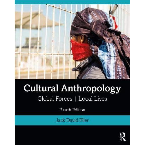 Cultural Anthropology : Global Forces, Local Lives