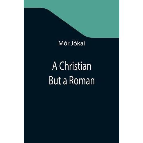 A Christian But A Roman