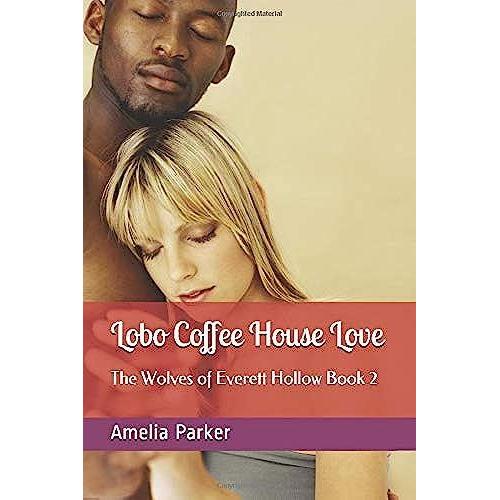 Lobo Coffee House Love: The Wolves Of Everett Hollow Book 2