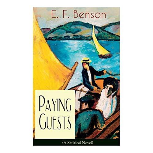 Paying Guests (A Satirical Novel): From The Author Of Queen Lucia, Miss Mapp, Lucia In London, Mapp And Lucia, Lucia's Progress, Trouble For Lucia, ... Stories, The Room In The Tower And Many More