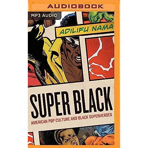 Super Black: American Pop Culture And Black Superheroes