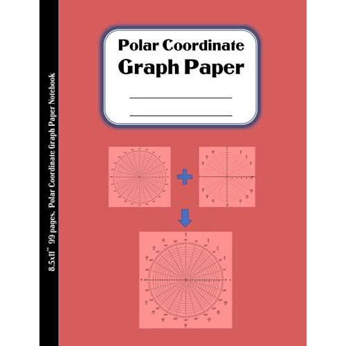 Polar Coordinate Graph Paper Notebook: Testing Polar Equations For Symmetry | Analysis Method For Vibration, Algebra & Trigonometry | 1-5-15-30 Degree Angles With Pi Radians Chart