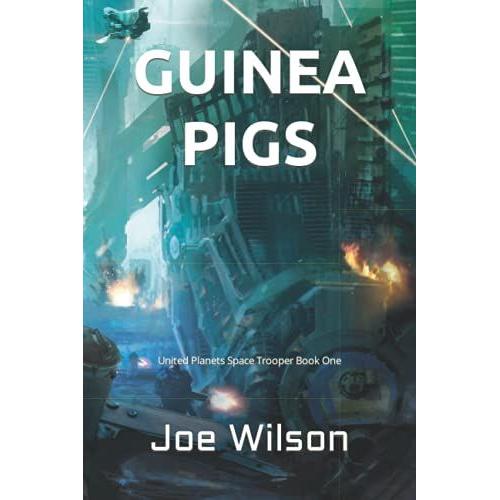 Guinea Pigs: United Planets Space Trooper Book One