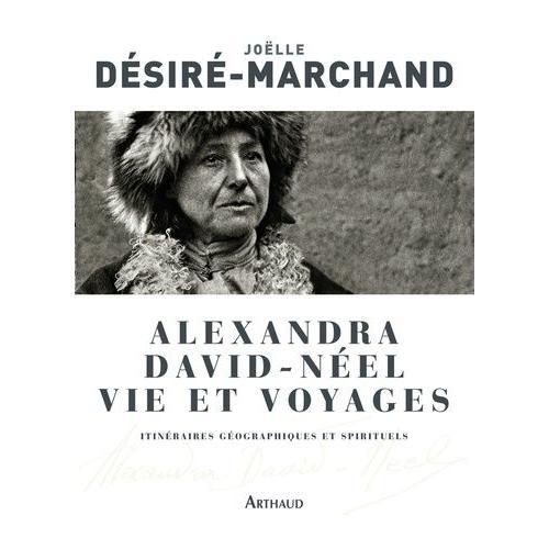 Alexandra David-Néel Vie Et Voyages - Itinéraires Géographiques Et Spirituels