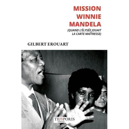 Mission Winnie Mandela - Quand L'elysée Jouait La Carte Maîtresse