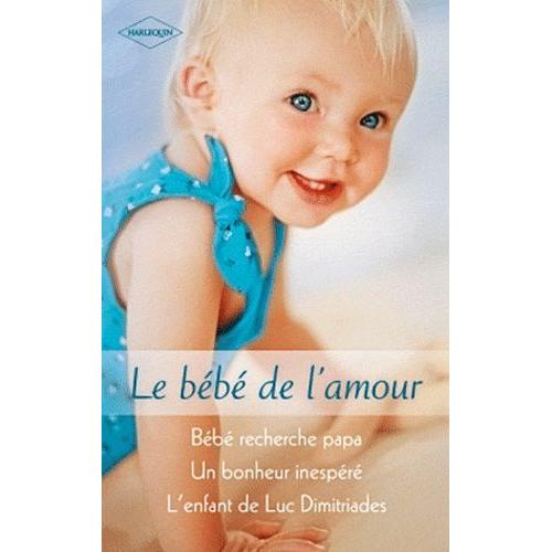 Bébé Recherche Papa - Un Bonheur Inespéré - L'enfant De Luc Dimitriades