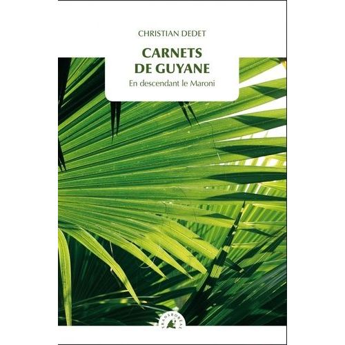 Carnets De Guyane - En Descendant Le Maroni