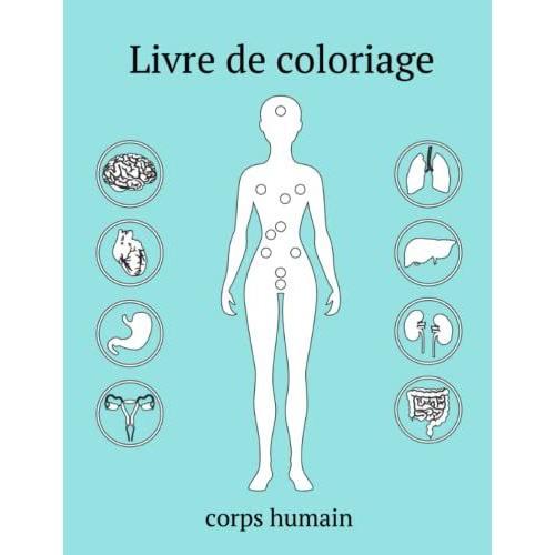 Livre De Coloriage Corps Humain: Anatomie À Colorier Pour Adultes Et Enfants