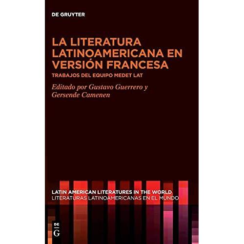 La Literatura Latinoamericana En Versión Francesa: Trabajos Del Equipo Medet Lat: 7 (Latin American Literatures In The World / Literaturas Latino)