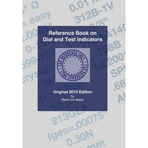 Reference Book On Dial And Test Indicators: Original 2015 Edition