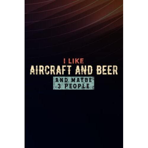 Boss Gifts I Like Aircraft And Beer And Maybe 3 People Art: Aircraft And Beer, Employee Appreciation Gifts For Staff Members - Coworkers - Team | ... (Employee Recognition Gifts),Schedule