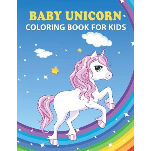 Baby Unicorn Coloring Book For Kids: Unicorn Coloring Book For Kids On 30 Unique Designs Full Of Fun & Activity
