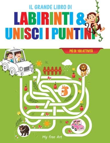 Labirinti & Unisci I Puntini: 2 Libri In 1 | Maxi Libro Con 173 Attivitã Per Bambini Etã 7 A 12 Anni | Enigmistica, Rompicapo, Passatempi, Prescolare, Istruttivo