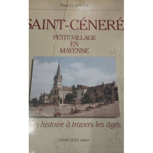 Saint-Cénéré - Son Histoire À Travers Les Âges