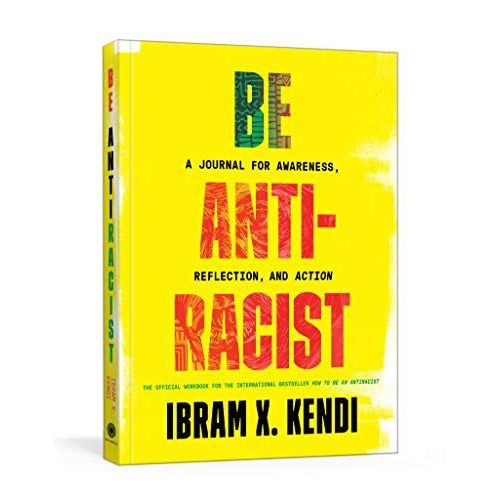 Be Antiracist: A Journal For Awareness, Reflection, And Action