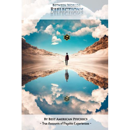 Between Worlds: Reflections: Best American Psychics