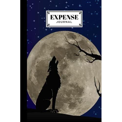 Expense Journal: Premium Wolf Cover Expense Journal, Simple Accounting Ledger For Bookkeeping, 120 Pages, Size 6" X 9" By Simon Scholz