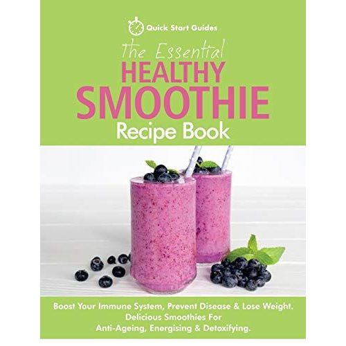 The Essential Healthy Smoothie Recipe Book