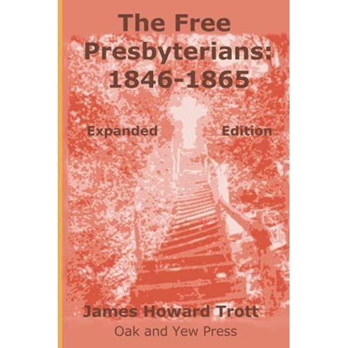 The Free Presbyterians: 1846-1865 In The Christian Abolition Movement: Expanded Edition