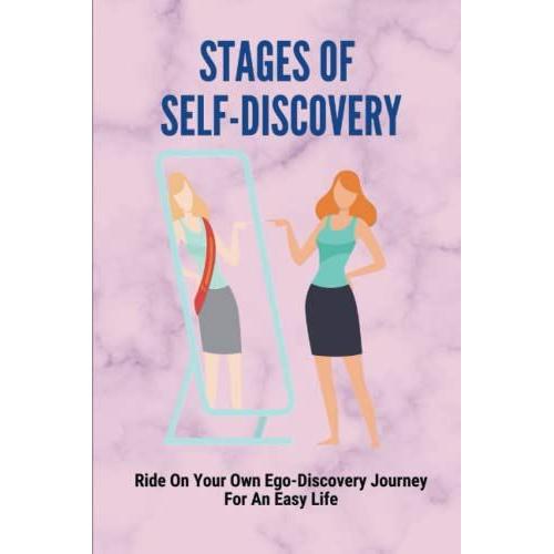 Stages Of Self-Discovery: Ride On Your Own Ego-Discovery Journey For An Easy Life