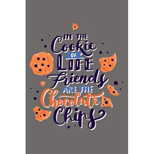 Cookie Life Friends Are Chocolate Chips Friendship Redins Premium: Notebook Planner - 6x9 Inch Daily Planner Journal, To Do List Notebook, Daily Organizer, 114 Pages