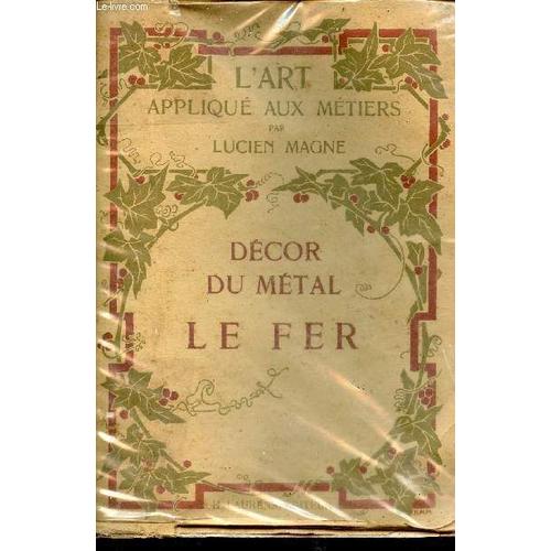 L Art Appliqué Aux Métiers - Décor Du Métal - Le Fer.