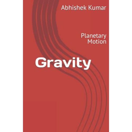 Gravity: Planetary Motion (Astronomy And Cosmology)