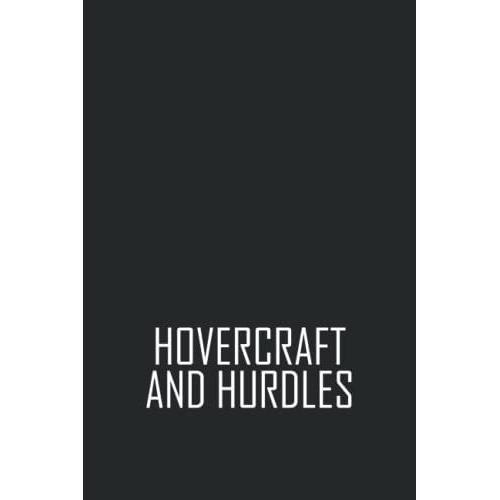 Hovercraft And Hurdles Notebook: Hovercraft And Hurdles Lovers