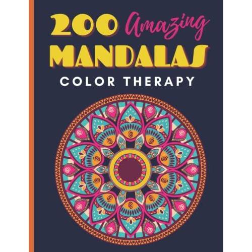 200 Amazing Mandalas: Color Therapy Book For Stress Relief
