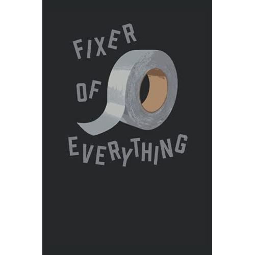 Fixer Of Everything - Diy Journal: Fixer Of Everything - Diy Journal