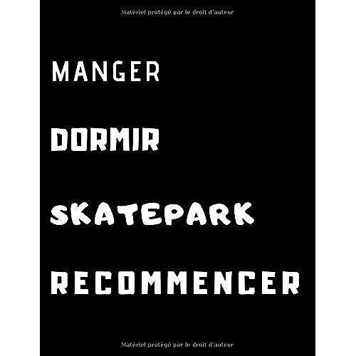 Manger Dormir Skatepark Recommencer: Carnet De Note Pour Passionnés De Trottinette, Bmx, Skate Ou Roller Freestyle ( Cahier Pour Rider)