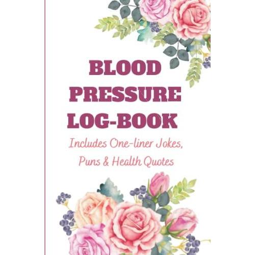 Blood Pressure Log Book With Quotes, Puns And One-Liner Jokes: Blood Pressure Notebook With Tips To Lower Blood Pressure