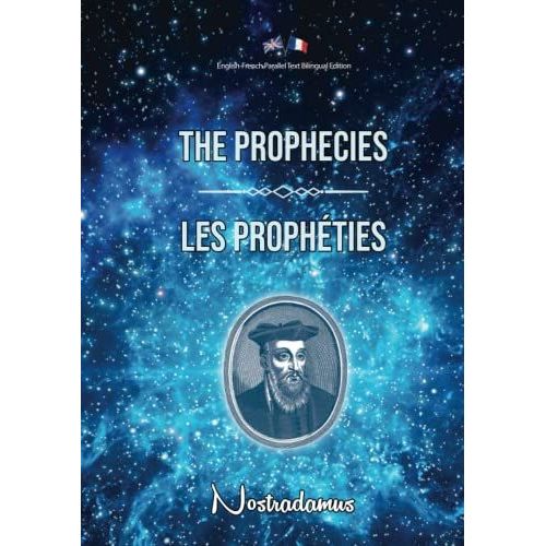The Prophecies / Les Prophéties: English-French Parallel Text Bilingual Edition / Texte Parallèle Anglais-Français Édition Bilingue