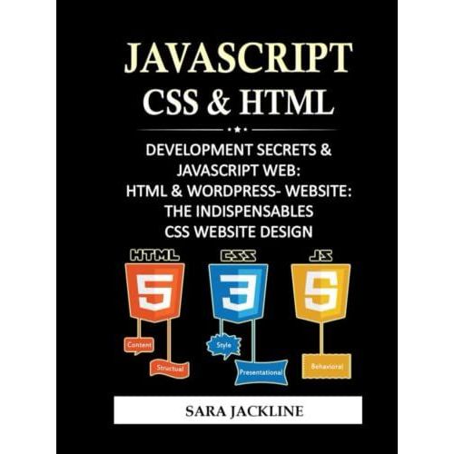 Javascript, Css & Html: Development Secrets & Javascript Web: Html & Wordpress- Website: The Indispensables - Css Website Design