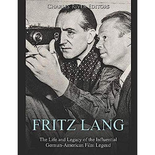 Fritz Lang: The Life And Legacy Of The Influential German-American Film Legend